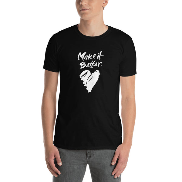 Make It Better - Short-Sleeve Unisex T-Shirt