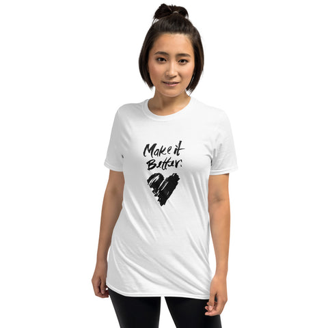 Make It Better - Short-Sleeve Unisex T-Shirt