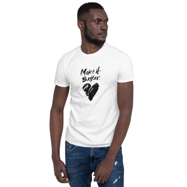 Make It Better - Short-Sleeve Unisex T-Shirt